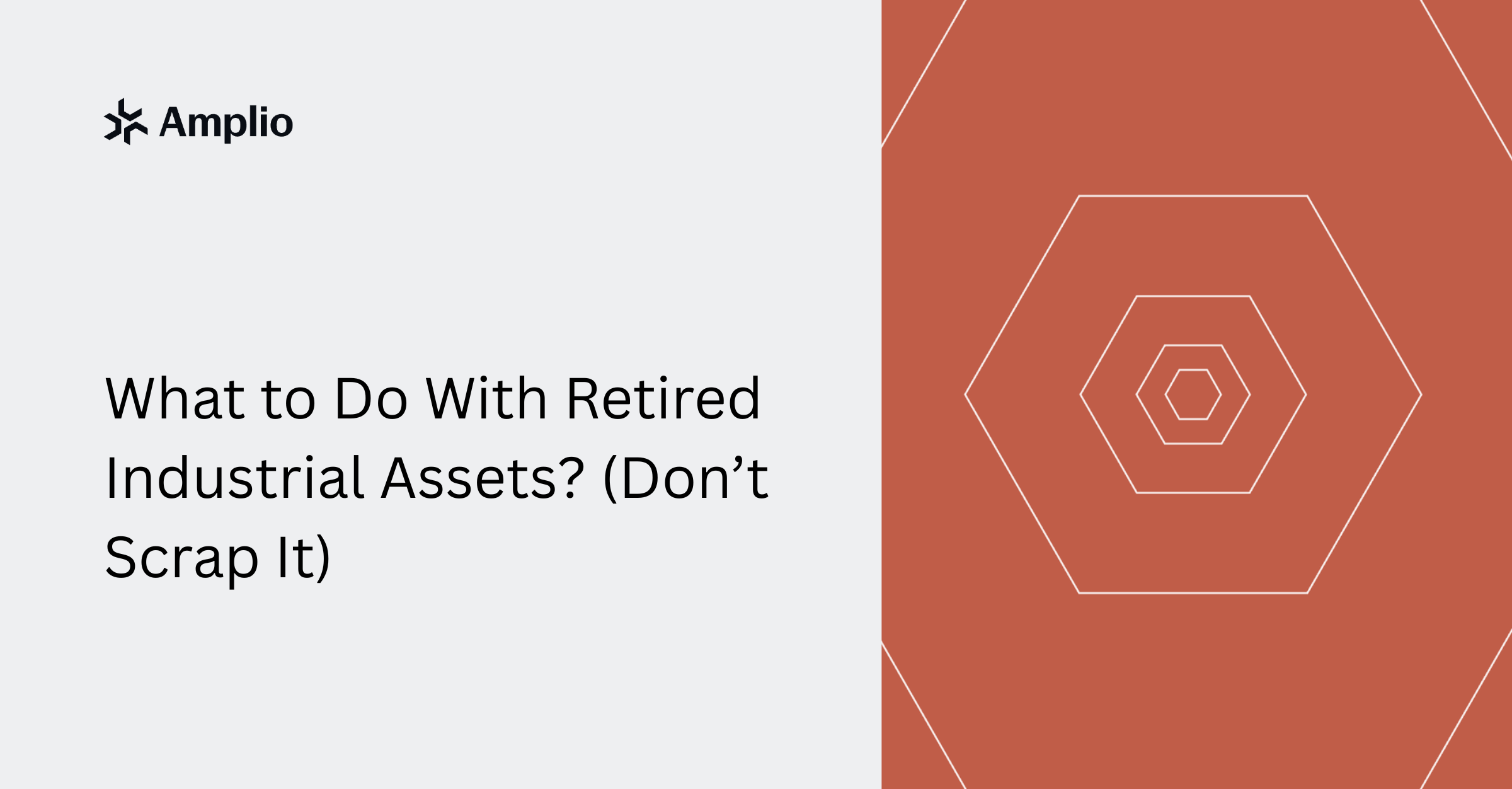 Featured image for a blog about retired industrial assets with the title "What to Do With Retired Industrial Assets? (Don't Scrap It)" and Amplio branding.