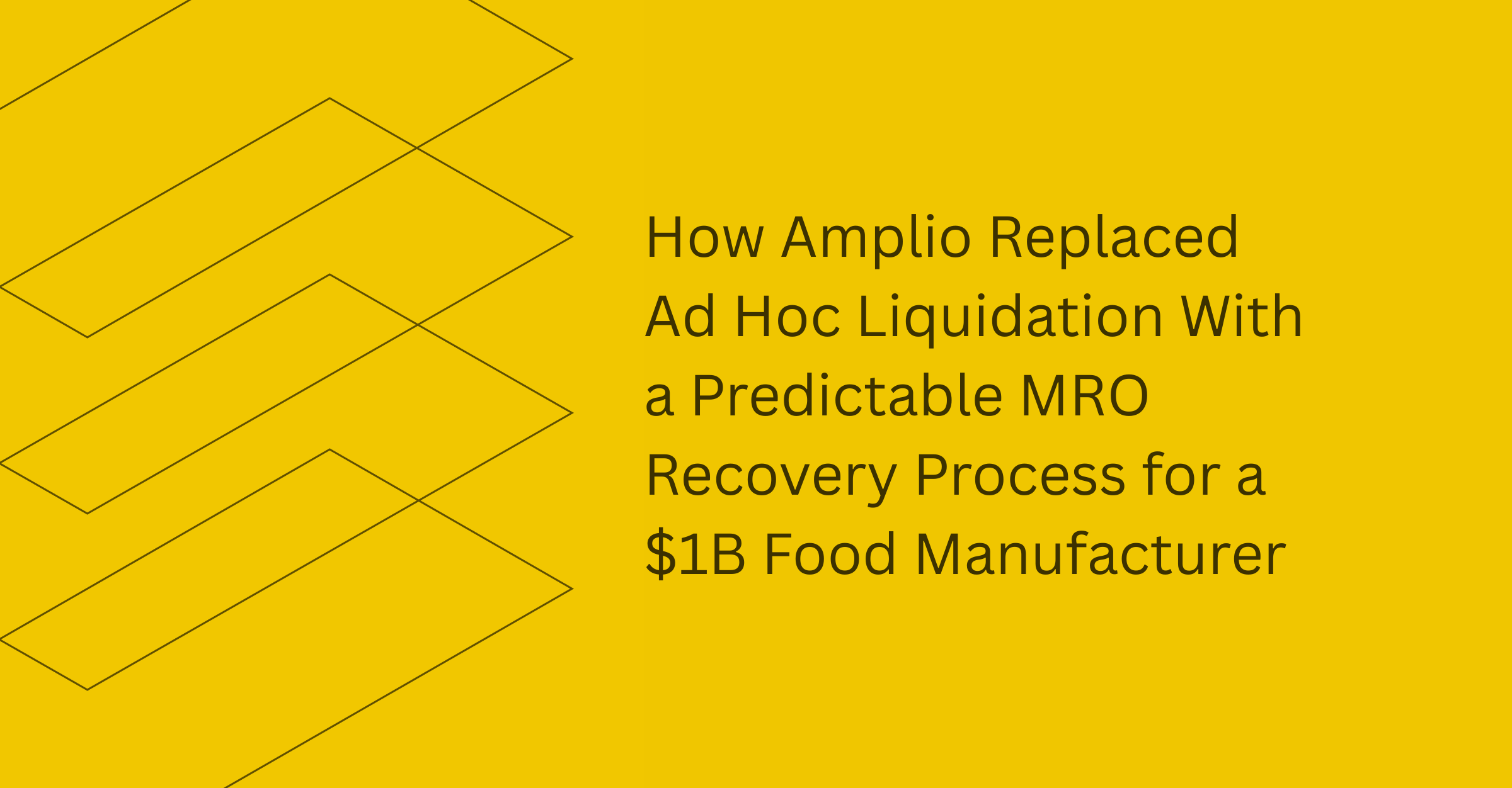 How Amplio replaced ad hoc liquidation with a predictable MRO recovery process for a $1B food manufacturer