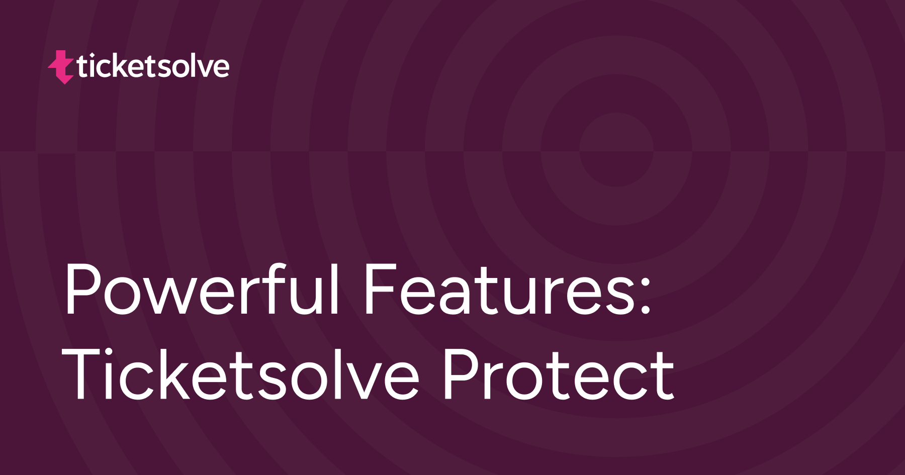 Protect Event Tickets Ticketsolve Protect | Powerful features - Ticketsolve