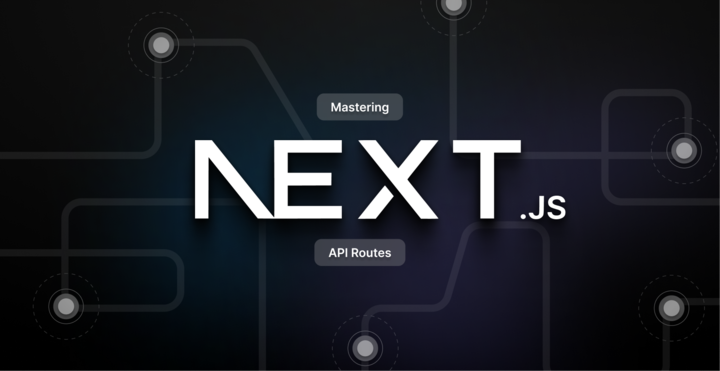 Mastering Next.js API Routes: The Developer's Guide to Backend Functionality