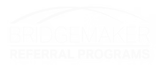 Bridgemaker Referral Programs logo in white.