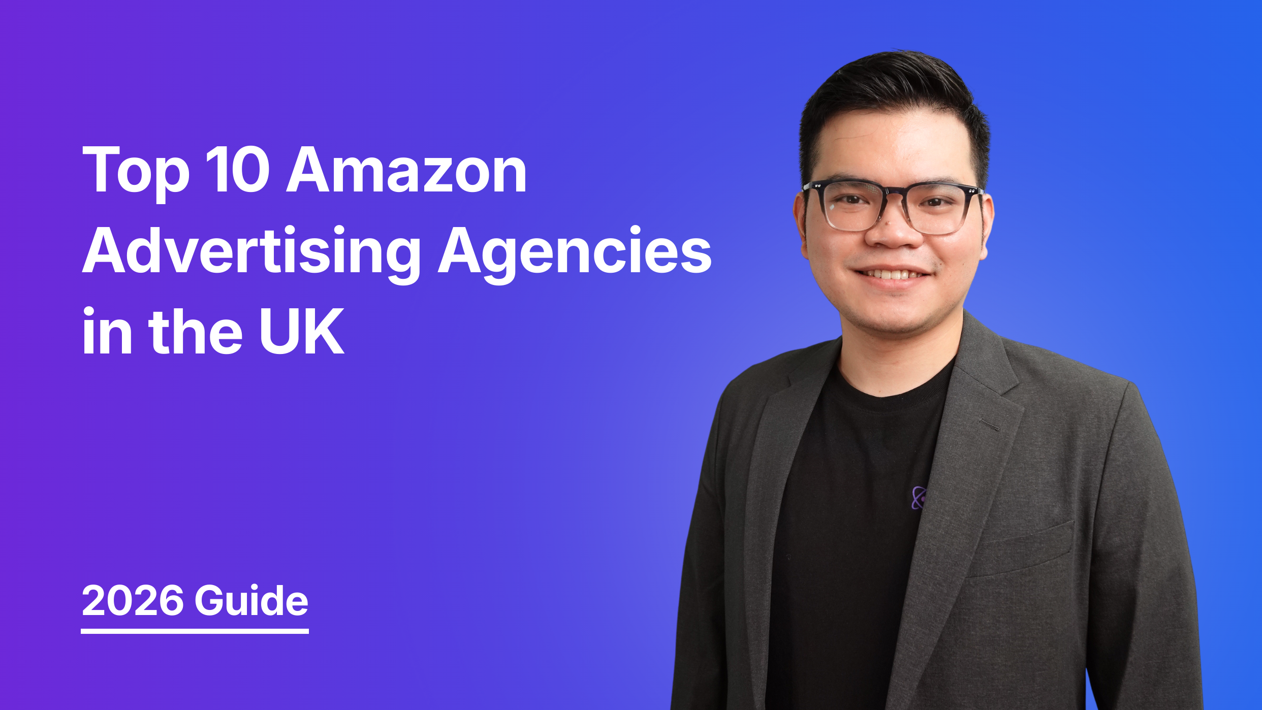 Top 10 Amazon Advertising Agencies in the UK (2026 Guide)