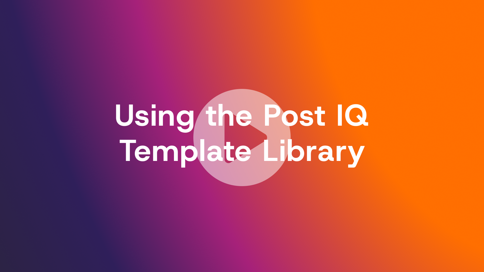 Watch and learn how to use the Post IQ template library