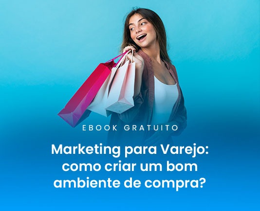 Veja como criar um ambiente de compras diferenciado para o seu cliente