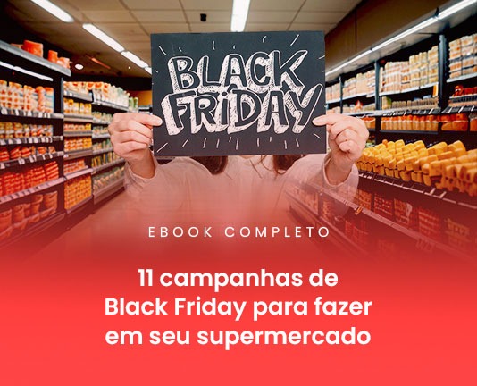 11 campanhas de Black Friday para fazer no seu supermercado