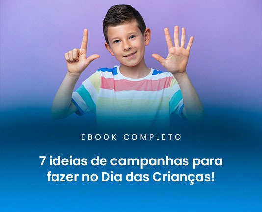 7 ideias de campanhas para fazer no Dia das Crianças