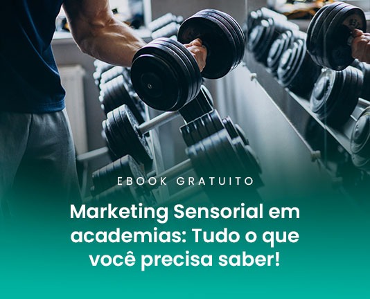 Saiba como montar uma estratégia de marketing sensorial para sua academia