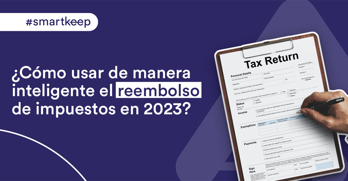 ¿Cómo usar de manera inteligente el reembolso de impuestos en 2023?