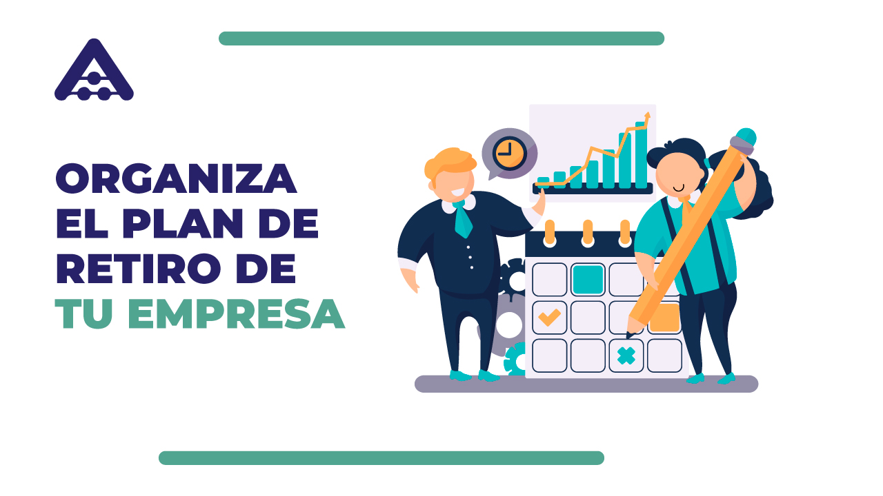 Organiza el plan de retiro de tu empresa
