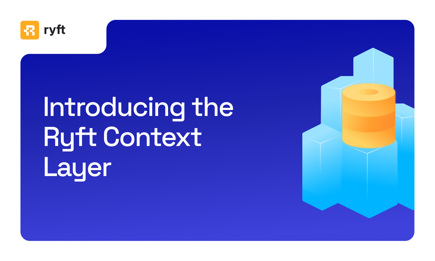 Announcing the Ryft Context Layer