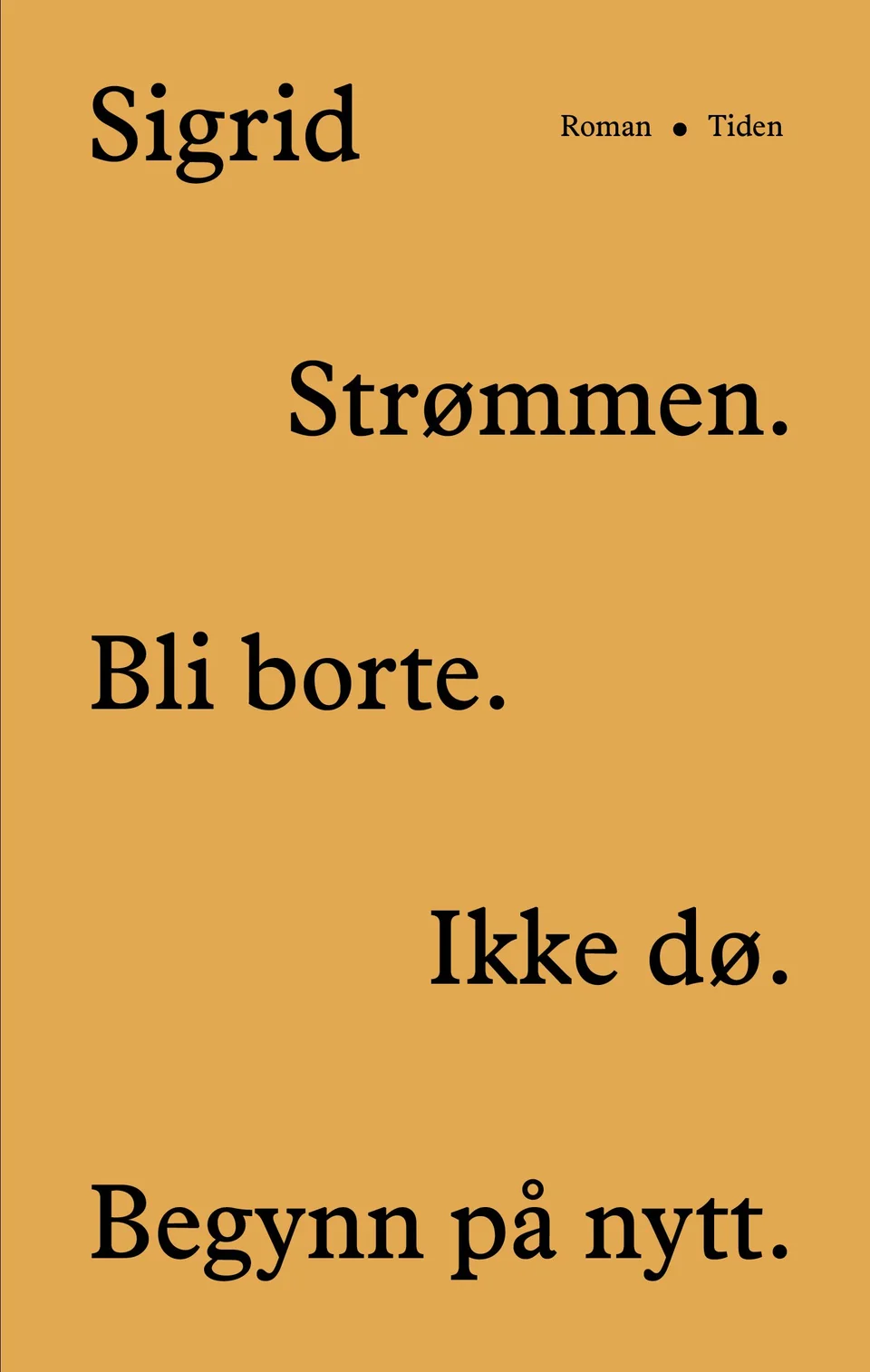 Sigrid Strømmen - Bli borte. Ikke dø. Begynn på nytt
