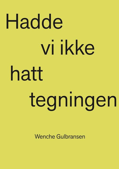 Wenche Gulbransen - Hadde vi ikke hatt tegningen, hadde vi bodd under en stein 