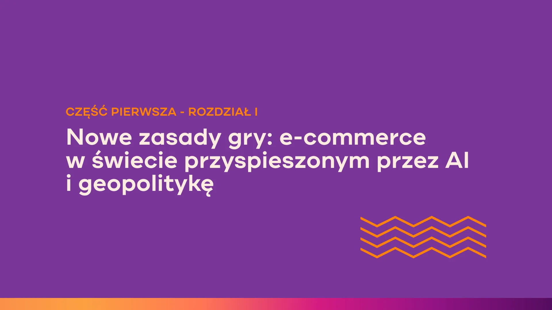 Tekst na fioletowym tle: Nowe zasady gry e-commerce w świecie przyspieszonym przez AI i geopolitykę.
