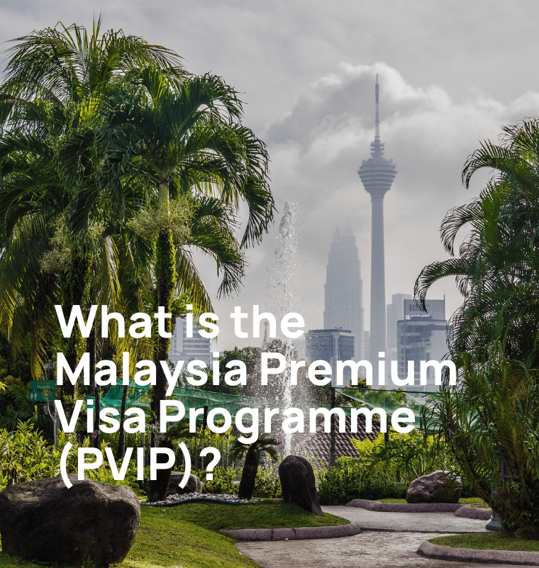 The Complete Guide to the Malaysia's Premium Visa Programme (PVIP)