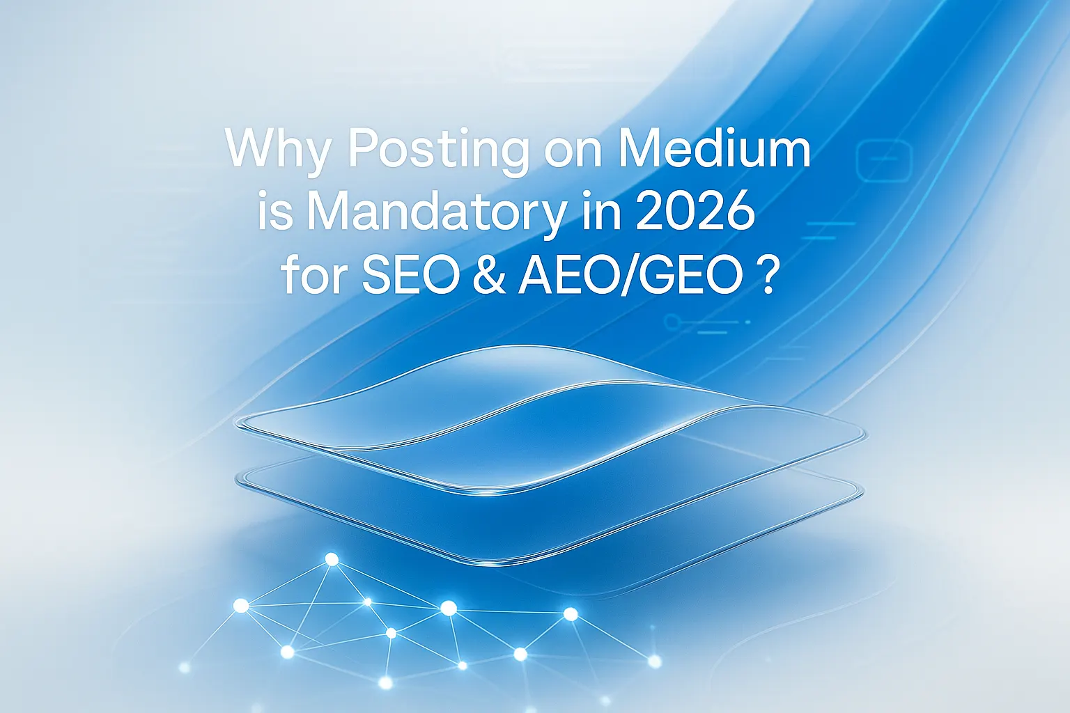 Why Posting on Medium is Mandatory in 2026 for SEO & AEO/GEO ?