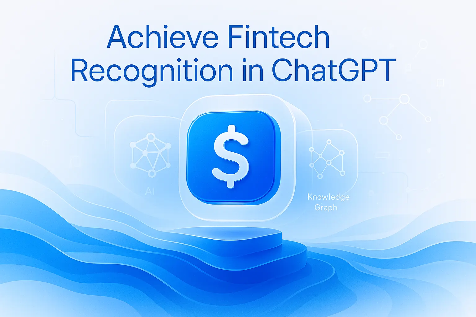 How to Get a Fintech App Mentioned in ChatGPT