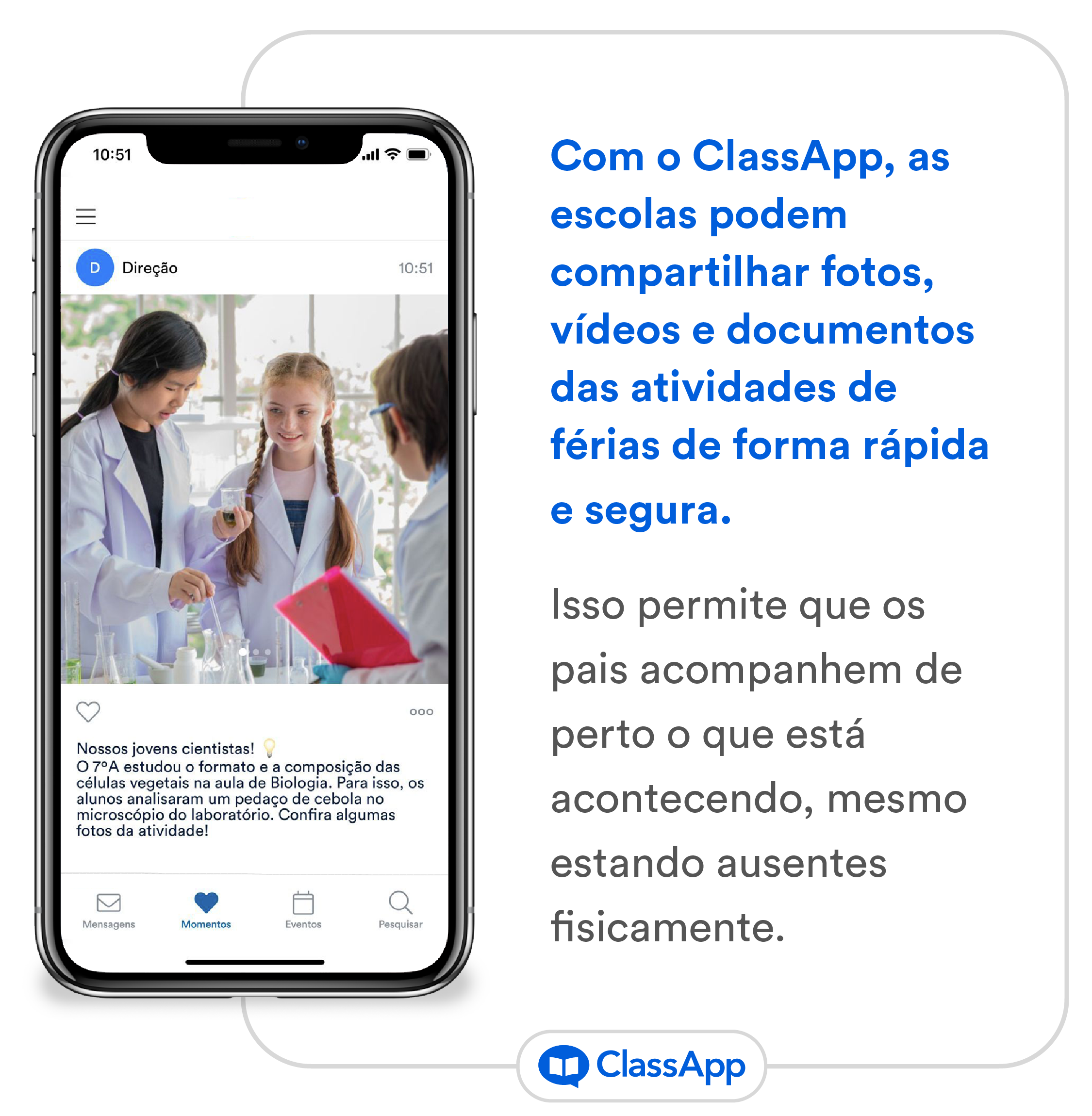 Com o ClassApp, as escolas podem compartilhar fotos, vídeos e documentos das atividades de férias de forma rápida e segura.   Isso permite que os pais acompanhem de perto o que está acontecendo, mesmo estando ausentes fisicamente. 