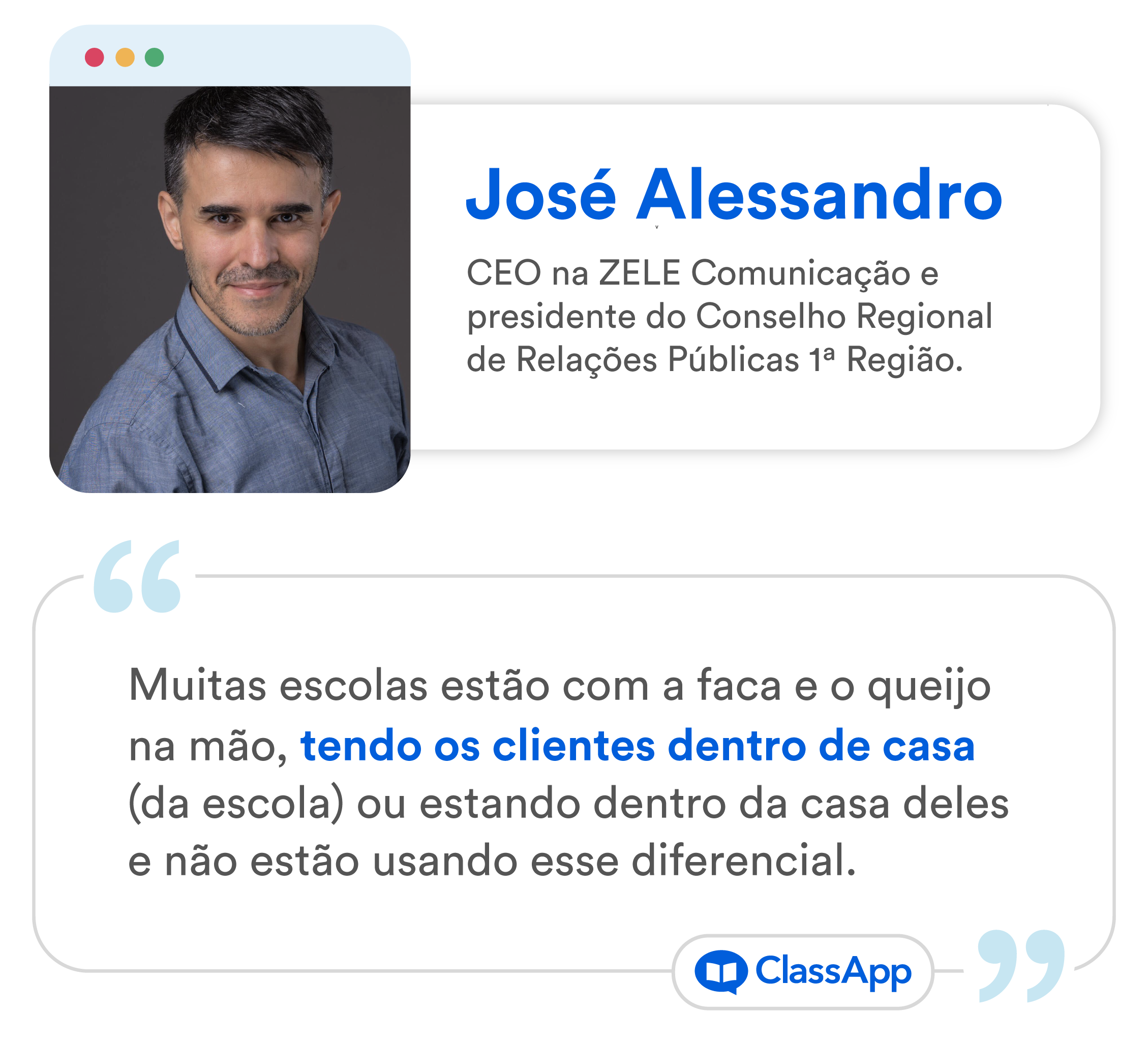 Muitas escolas estão com a faca e o queijo na mão, tendo os clientes dentro de casa (da escola) ou estando dentro da casa deles e não estão usando esse diferencial", pontua o especialista em marketing educacional, José Alessandro