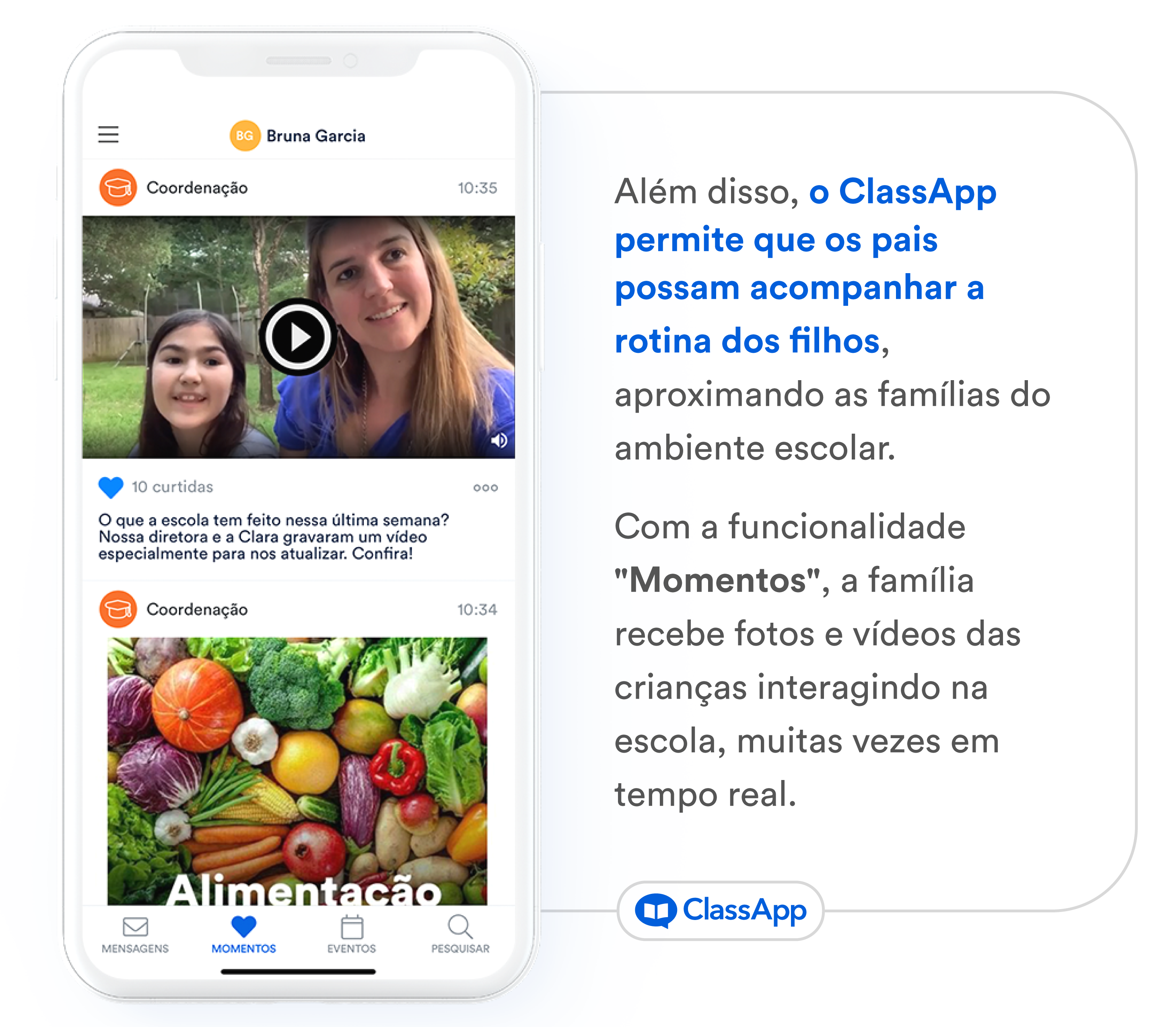 Imagem da aba Momentos do aplicativo ClassApp e texto "Além disso, o aplicativo permite que os pais possam acompanhar a rotina dos filhos, aproximando as famílias do ambiente escolar. Com a funcionalidade "Momentos", a família recebe fotos e vídeos das crianças interagindo na escola, muitas vezes em tempo real."