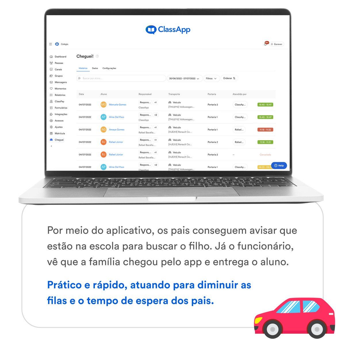 Imagem escrito Por meio do aplicativo, os pais conseguem avisar que estão na escola para buscar o filho. Já o funcionário, vê que a família chegou pelo app e entrega o aluno. Prático e rápido, atuando para diminuir as filas e o tempo de espera dos pais.