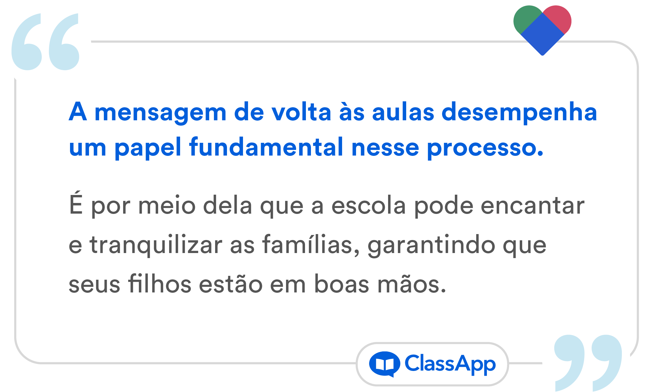 A mensagem de volta às aulas desempenha um papel fundamental nesse processo. É por meio dela que a escola pode encantar e tranquilizar as famílias, garantindo que seus filhos estão em boas mãos.