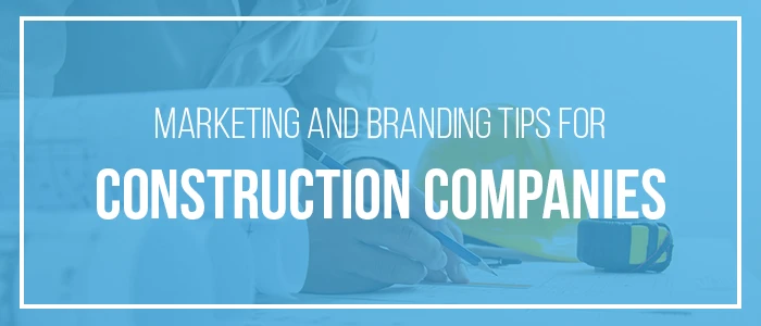 Marketing Tips for Construction Companies