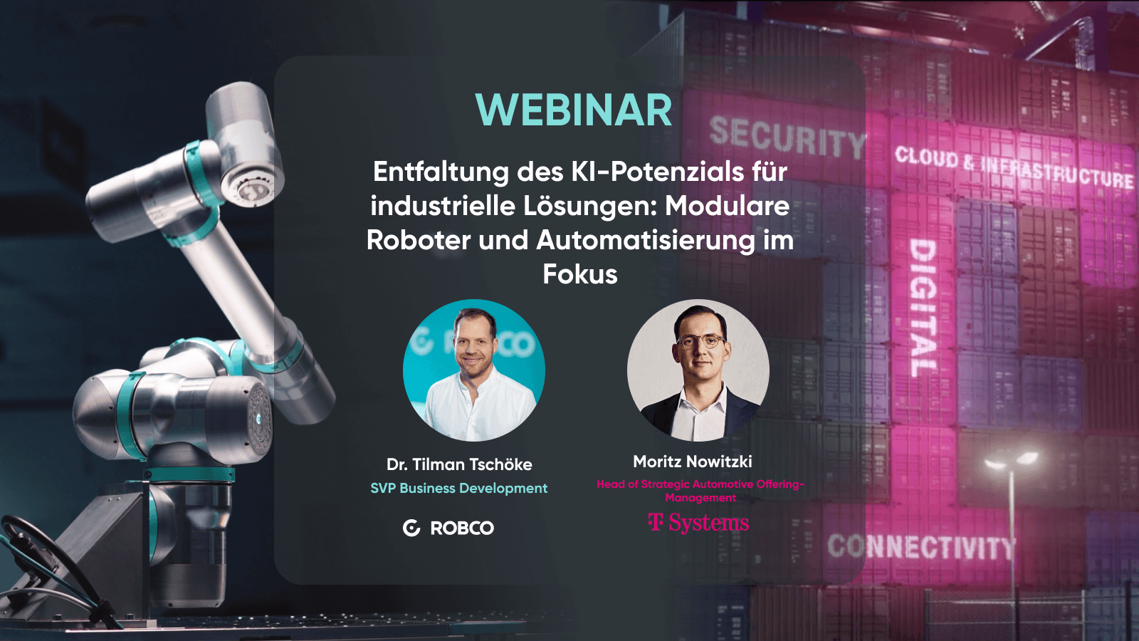 Ankündigung eines Webinars mit Dr. Tilman Tschöke als SVP Business Development von RobCo und Moritz Nowitzki als Head of Strategic Automotive Offering-Management von T-Systems. Text: "WEBINAR: Entfaltung des KI-Potenzials für industrielle Lösungen: Modulare Roboter und Automatisierung im Fokus." Logo: RobCo und T-Systems.