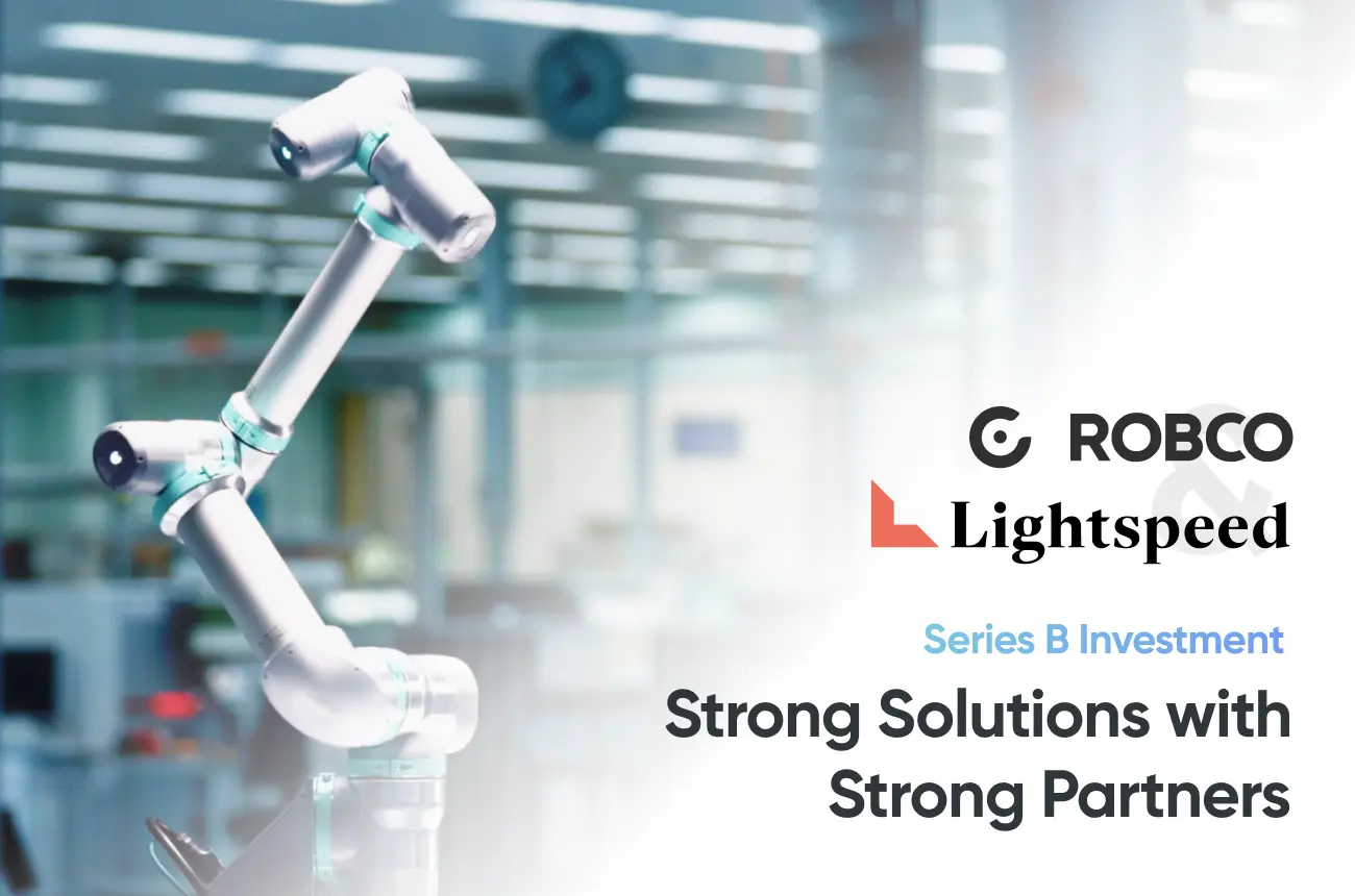 Banner image with RobCo's investment round series B. Logos: RobCo and Lightspeed. Text: “Series B Investment: Strong Solutions with Strong Partners”