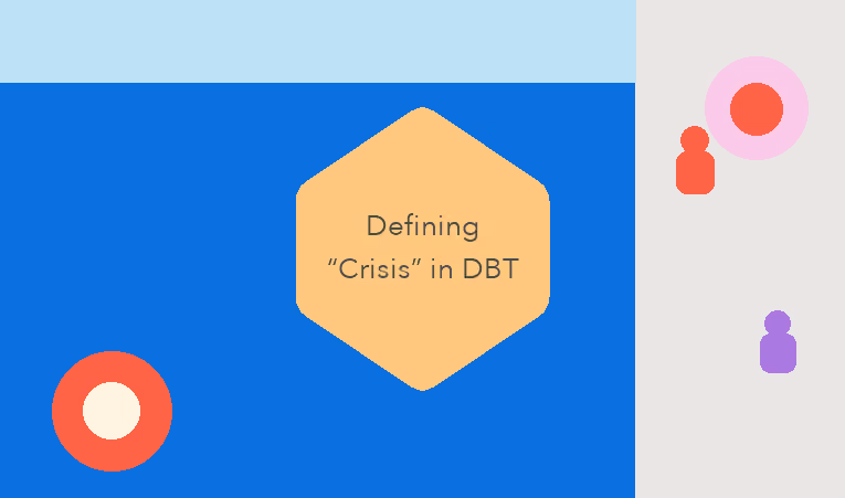 Defining Crisis in DBT