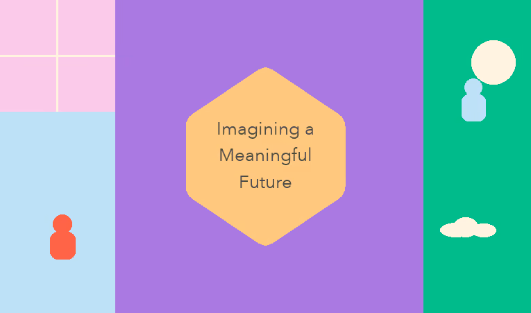 Imagining a Meaningful Future