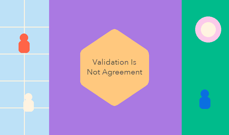 Validation Is Not Agreement