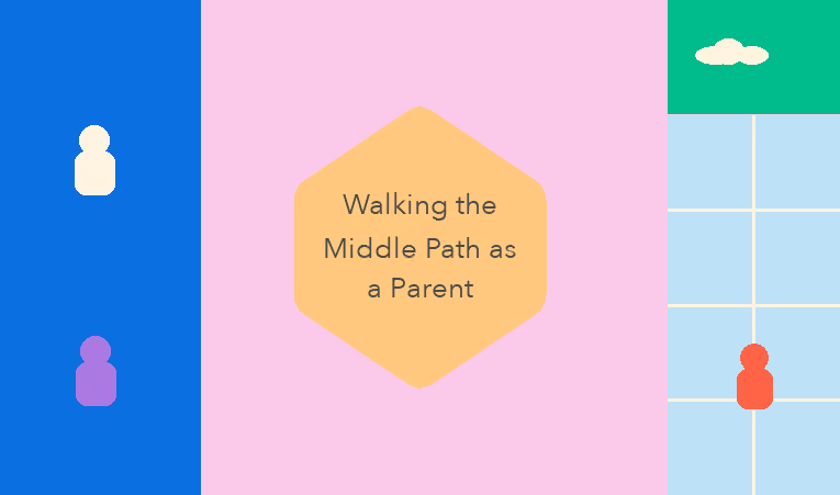 Walking the Middle Path as a Parent