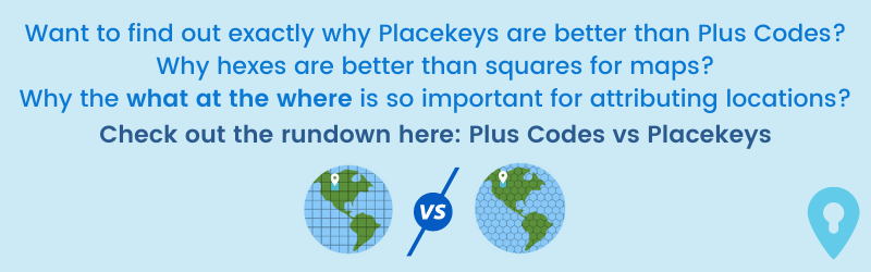 Why Placekeys are better than Plus Codes