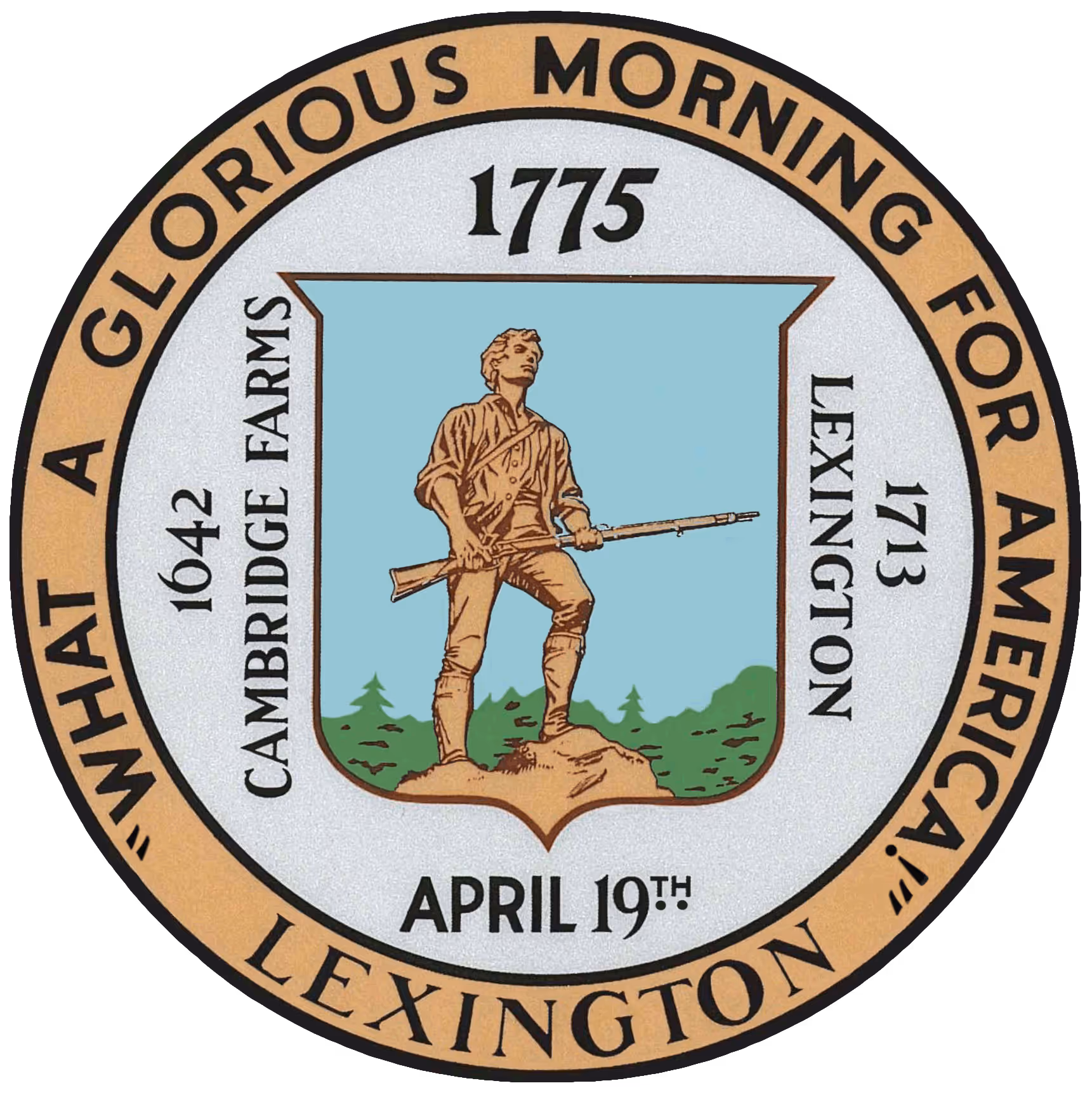 Seal of Lexington featuring a colonial minuteman holding a rifle, with dates 1642 Cambridge Farms, 1713 Lexington, 1775, and text 'What a Glorious Morning for America! April 19th.'