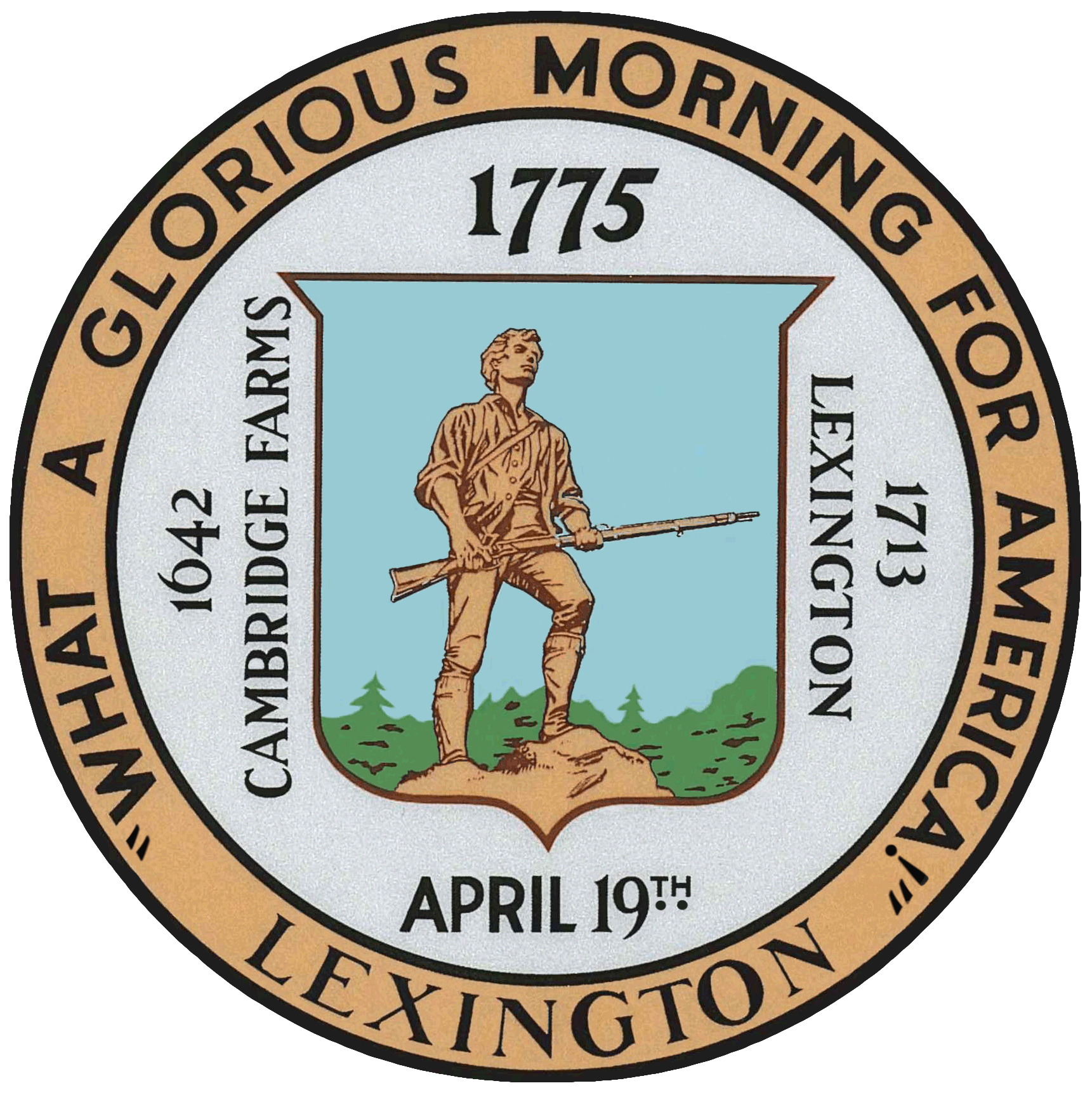 Seal of Lexington featuring a colonial minuteman holding a rifle, with dates 1642 Cambrige Farms, 1713 Lexington, 1775, and text 'What a Glorious Morning for America! April 19th.'