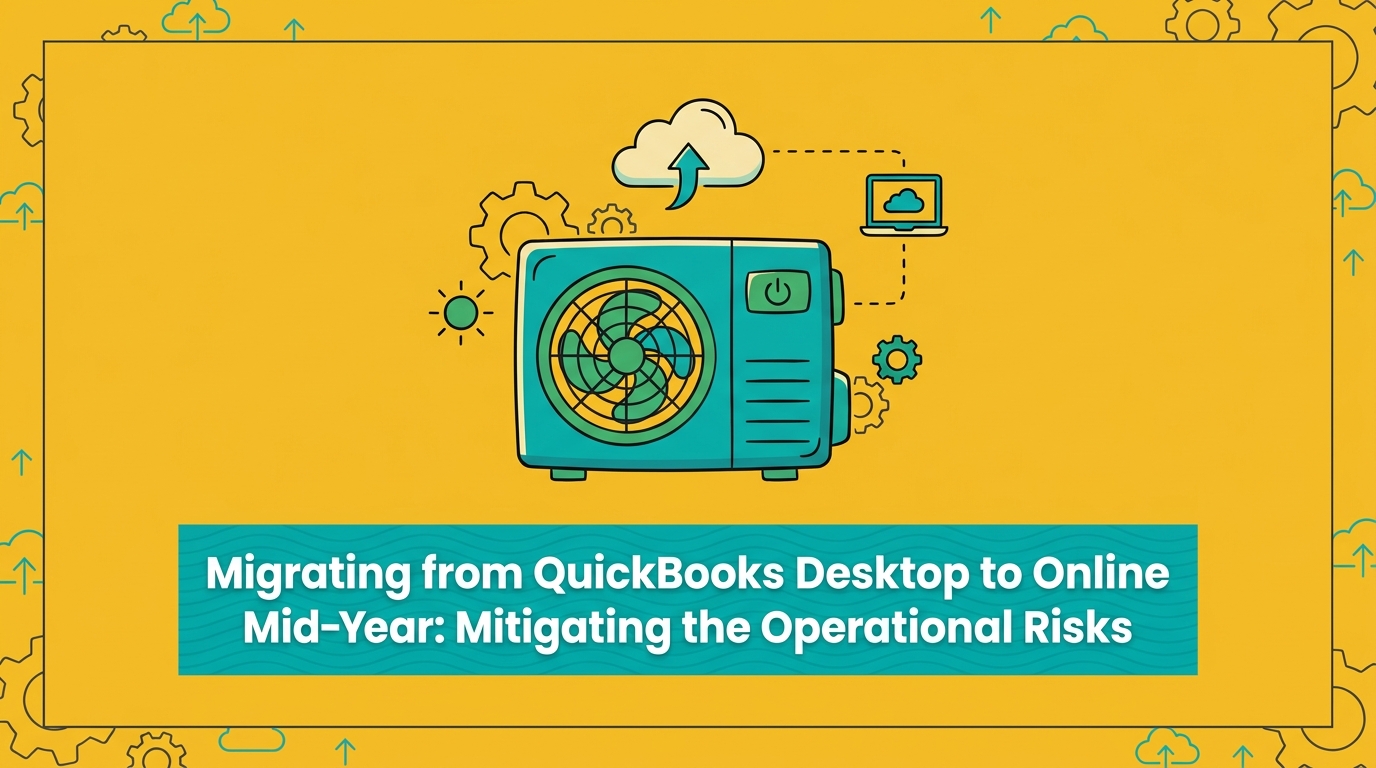 Migrating from QuickBooks Desktop to Online Mid-Year: Mitigating the Operational Risks