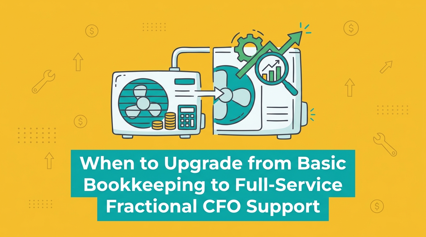When to Upgrade from Basic Bookkeeping to Full-Service Fractional CFO Support