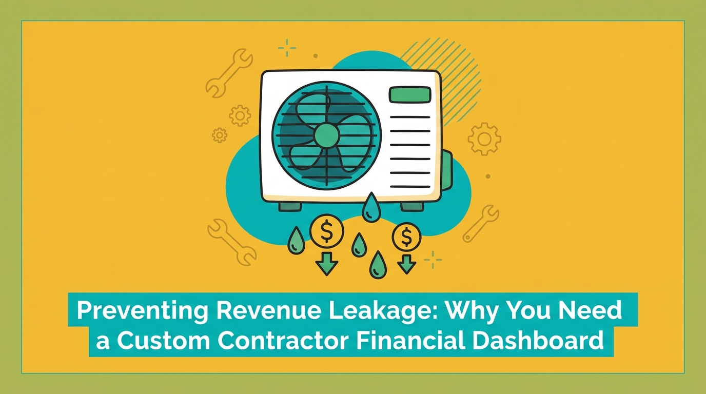 Preventing Revenue Leakage: Why You Need a Custom Contractor Financial Dashboard