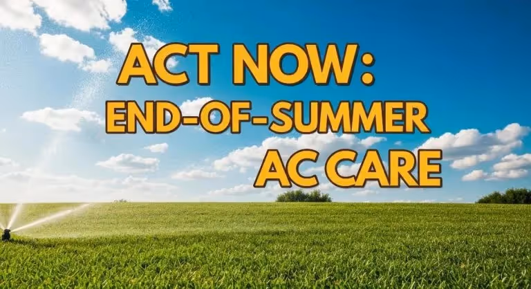 Act Now: End-of-Summer AC Care