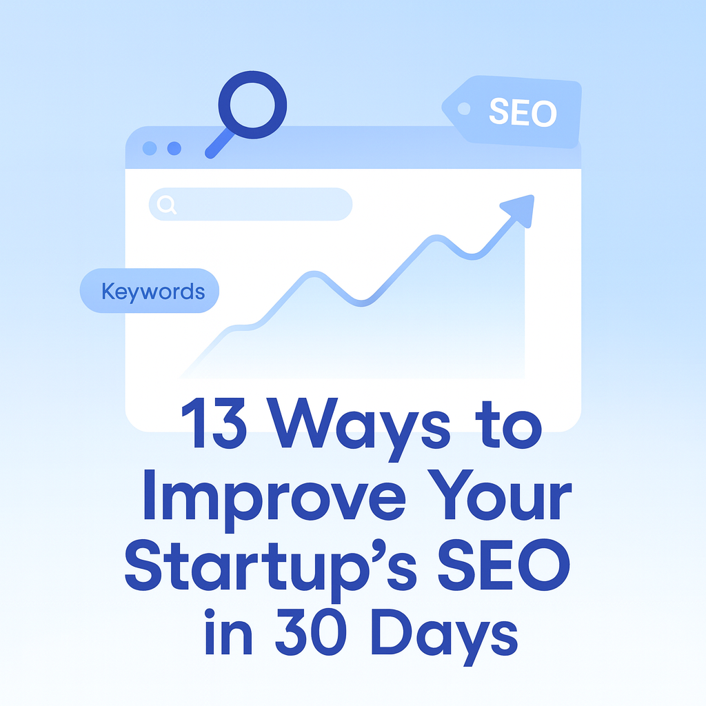 13 Ways to Improve Your Startup’s SEO in 30 Days