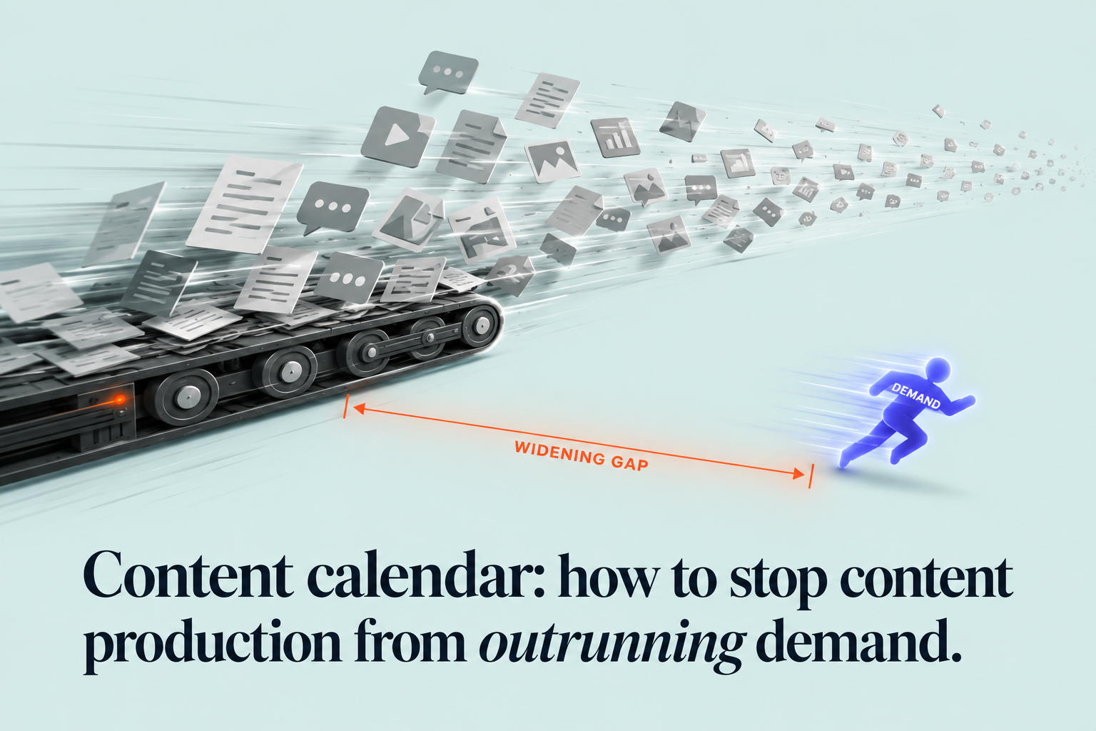 Content Calendar: How to Stop Content Production From Outrunning Demand