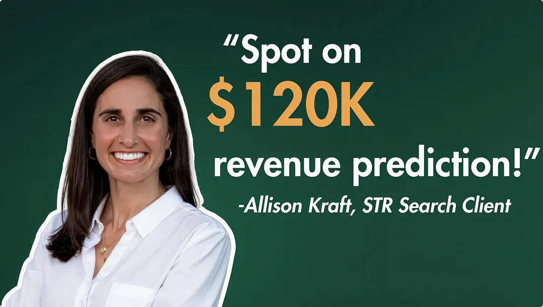 Smiling woman with dark hair and white blouse next to text reading 'Spot on $120K revenue prediction!' attributed to Allison Kraft, STR Search Client on dark green background.