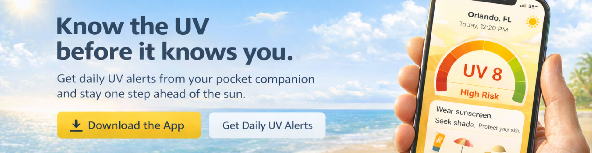 Know the UV Before It Knows You