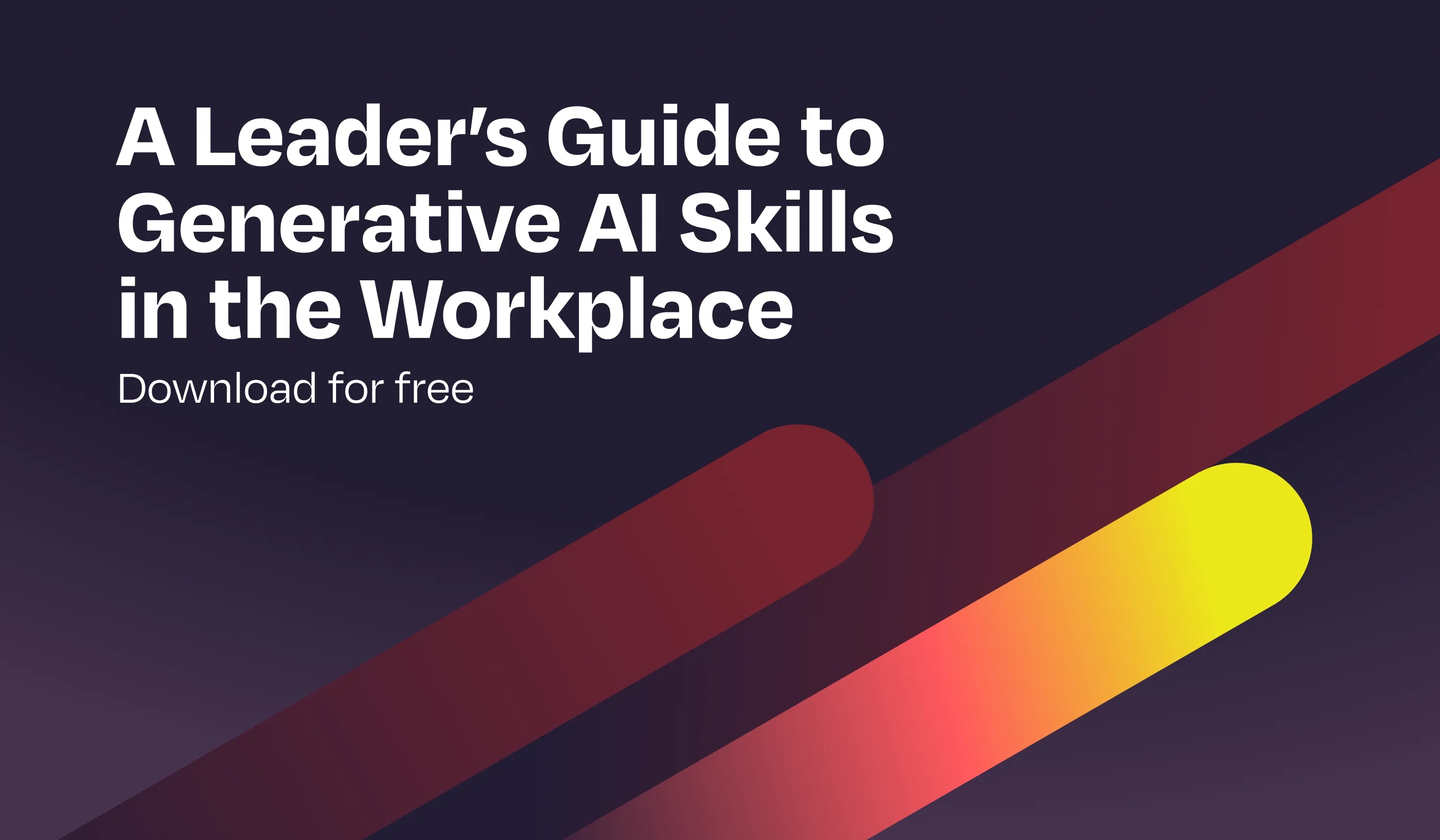 Banner reading 'A Leader's Guide to Generative AI Skills in the Workplace — Download for free,' with diagonal red-to-yellow gradient stripes on a dark purple background.