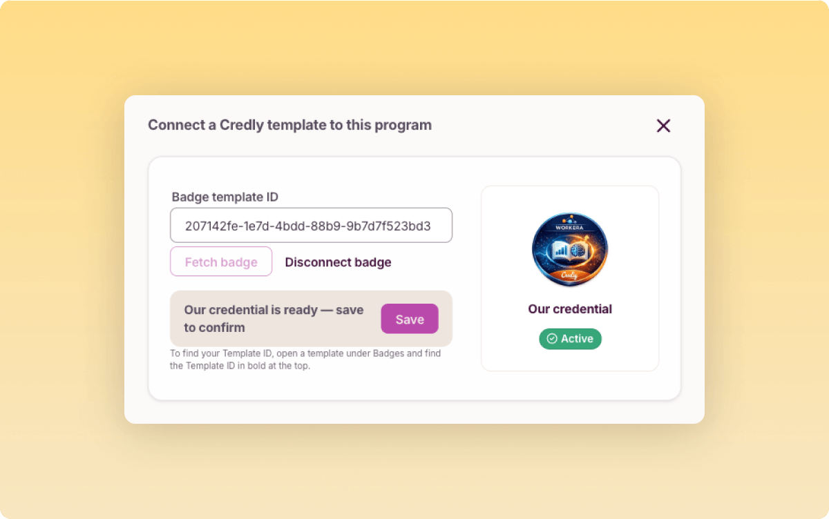 Workera dialog connecting a Credly badge template ID to a program, showing the badge active