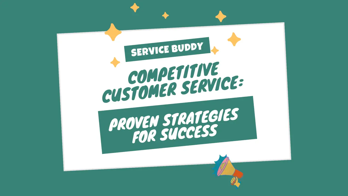 COMPETITIVE CUSTOMER SERVICE: PROVEN STRATEGIES FOR SUCCESS