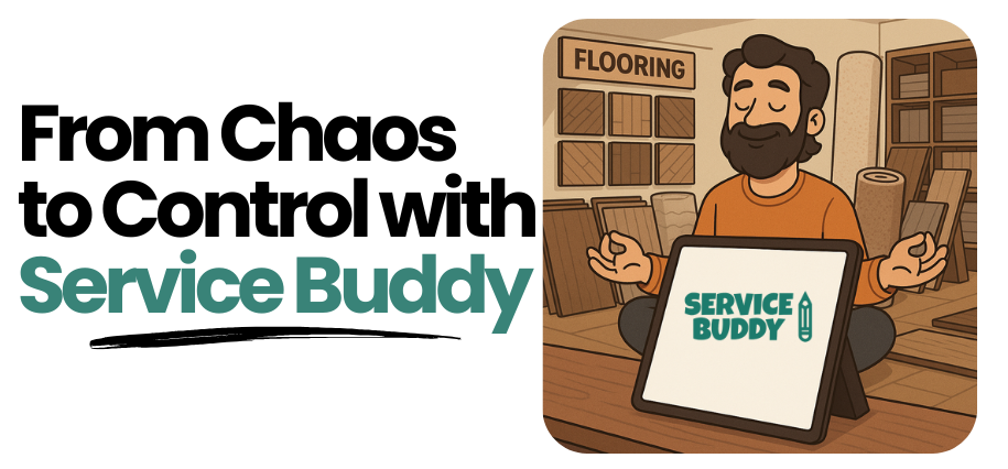 From Chaos to Clarity: Flooring Stores Run Better with Service Buddy