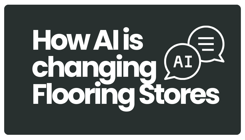 How AI is Changing Flooring Stores—for the Better