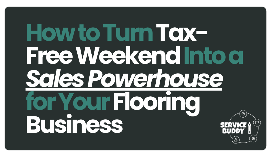 How to Turn Tax-Free Weekend Into a Sales Powerhouse for Your Flooring Business