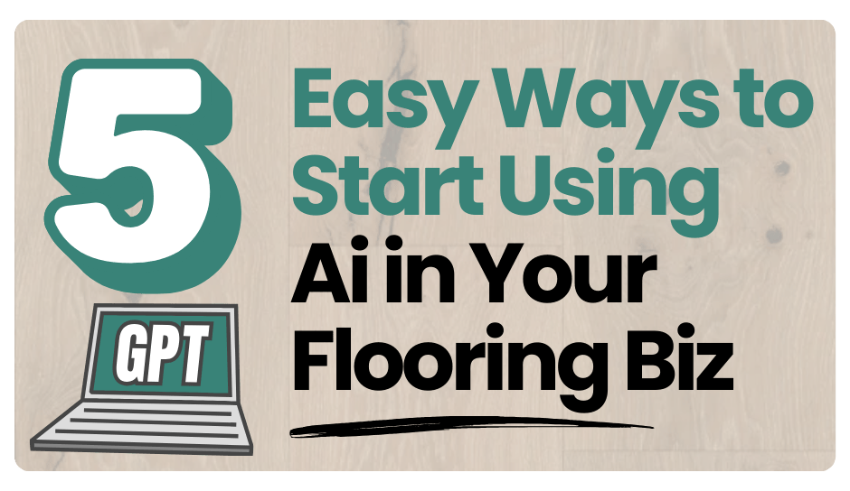 AI in Flooring: 5 Ways to Use AI in Your Flooring Business Today